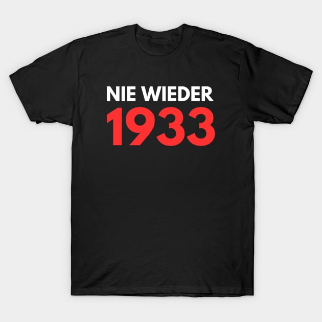 NIE WIEDER 1933 Anti-Fascist Anti-Nazi Protest T-Shirt by ProgressiveMOB